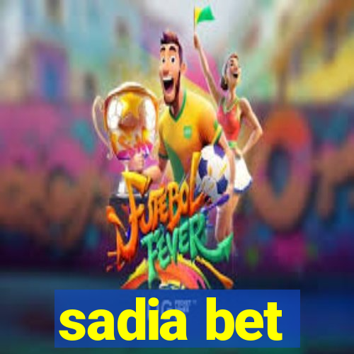 sadia bet